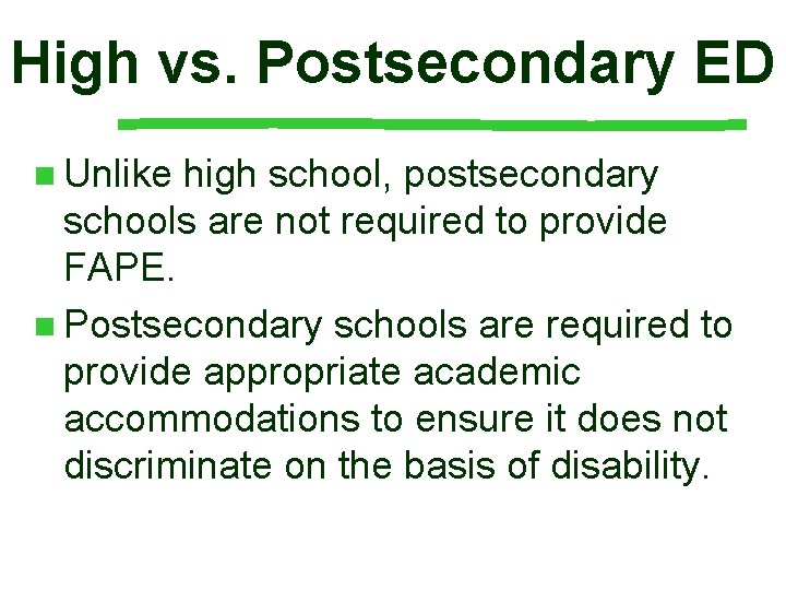 High vs. Postsecondary ED n Unlike high school, postsecondary schools are not required to High vs. Postsecondary ED n Unlike high school, postsecondary schools are not required to