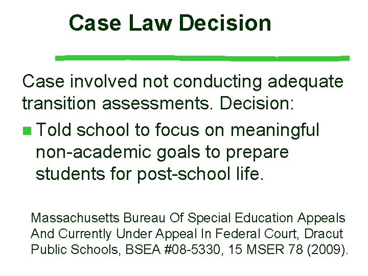 Case Law Decision Case involved not conducting adequate transition assessments. Decision: n Told school Case Law Decision Case involved not conducting adequate transition assessments. Decision: n Told school