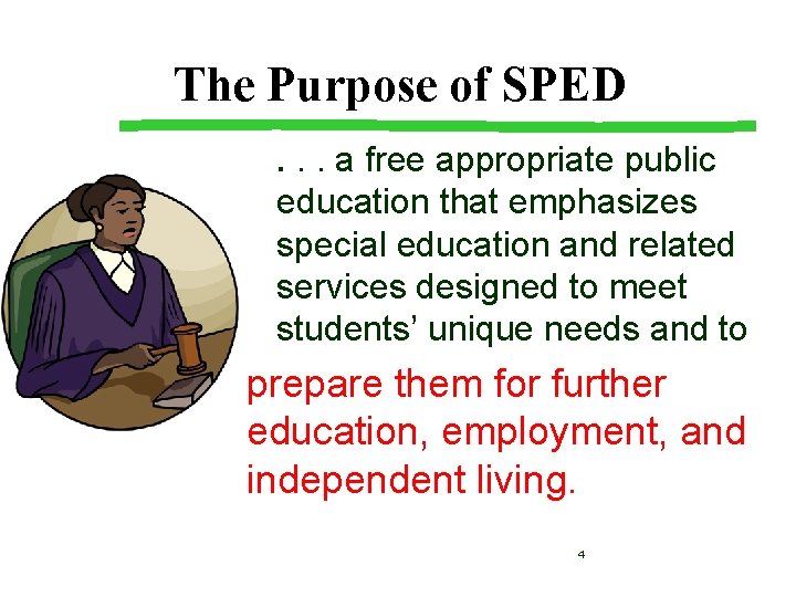 The Purpose of SPED. . . a free appropriate public education that emphasizes special The Purpose of SPED. . . a free appropriate public education that emphasizes special