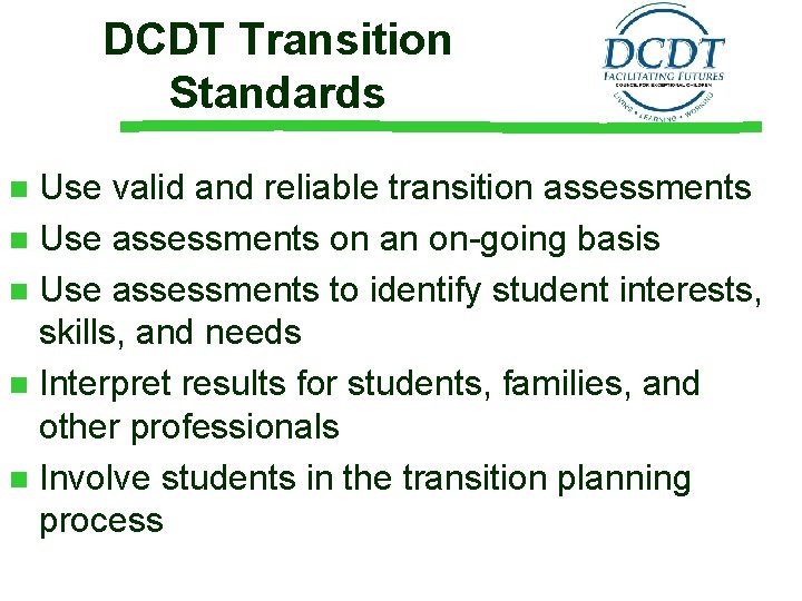 DCDT Transition Standards Use valid and reliable transition assessments n Use assessments on an DCDT Transition Standards Use valid and reliable transition assessments n Use assessments on an