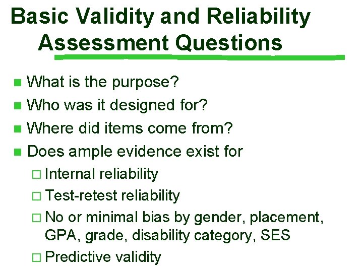Basic Validity and Reliability Assessment Questions What is the purpose? n Who was it Basic Validity and Reliability Assessment Questions What is the purpose? n Who was it