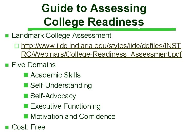 Guide to Assessing College Readiness n n n Landmark College Assessment ¨ http: //www. Guide to Assessing College Readiness n n n Landmark College Assessment ¨ http: //www.