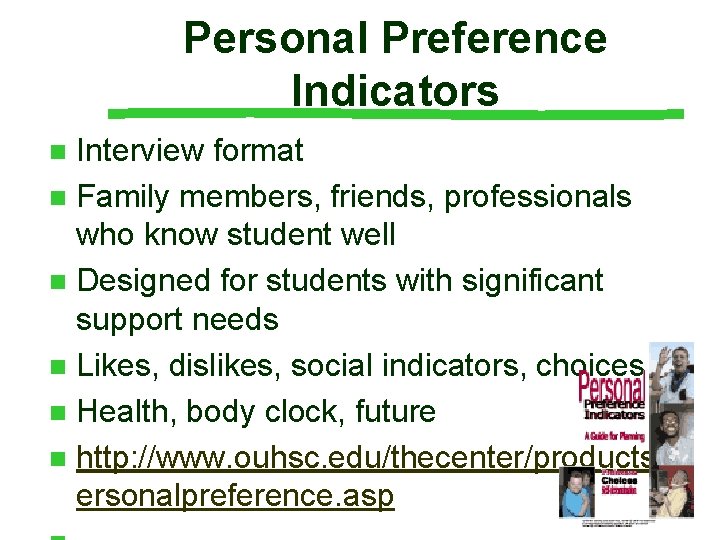 Personal Preference Indicators Interview format n Family members, friends, professionals who know student well Personal Preference Indicators Interview format n Family members, friends, professionals who know student well