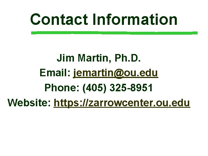 Contact Information Jim Martin, Ph. D. Email: jemartin@ou. edu Phone: (405) 325 -8951 Website: Contact Information Jim Martin, Ph. D. Email: jemartin@ou. edu Phone: (405) 325 -8951 Website: