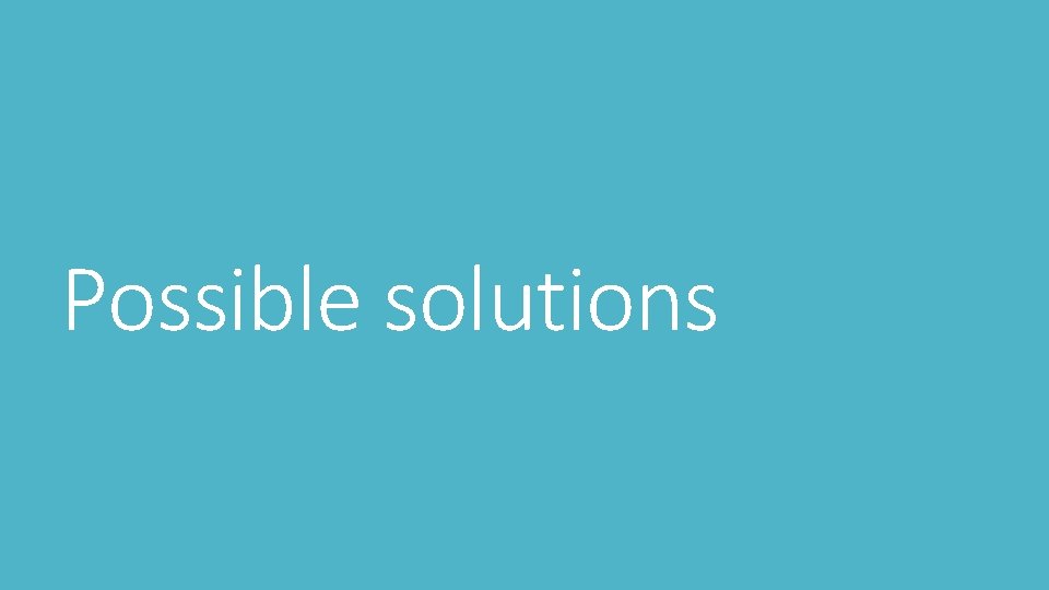 Possible solutions 