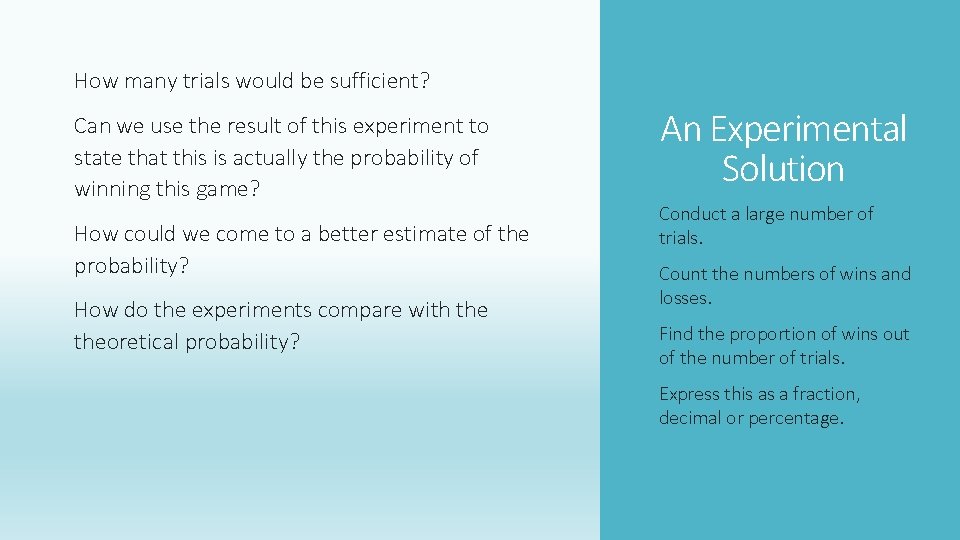 How many trials would be sufficient? Can we use the result of this experiment