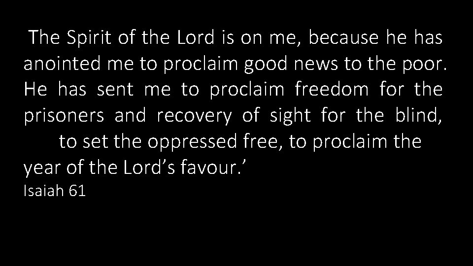 ‘The Spirit of the Lord is on me, because he has anointed me to