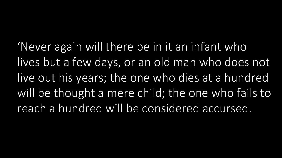 ‘Never again will there be in it an infant who lives but a few