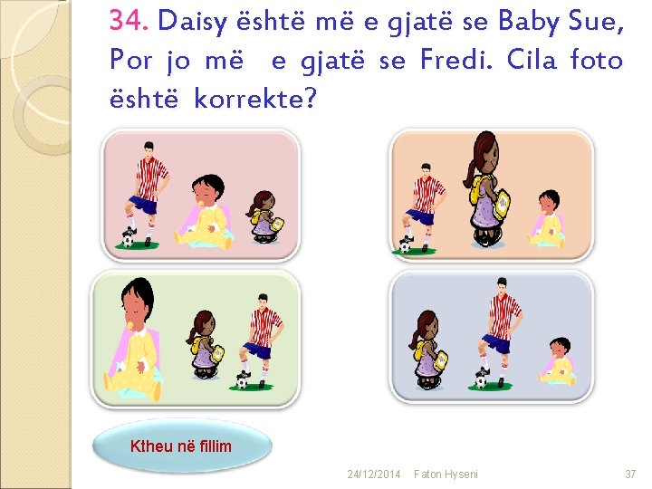 34. Daisy është më e gjatë se Baby Sue, Por jo më e gjatë