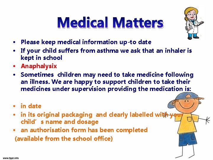 Medical Matters • Please keep medical information up-to date • If your child suffers