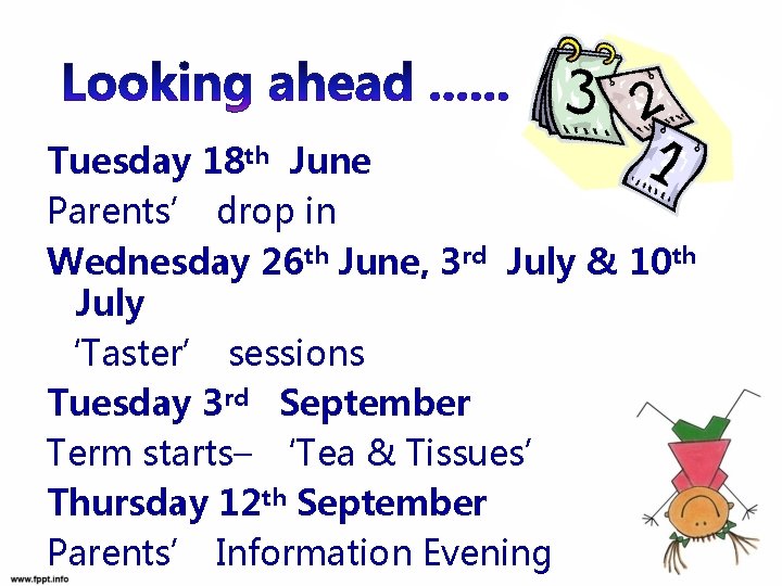 Tuesday 18 th June Parents’ drop in Wednesday 26 th June, 3 rd July