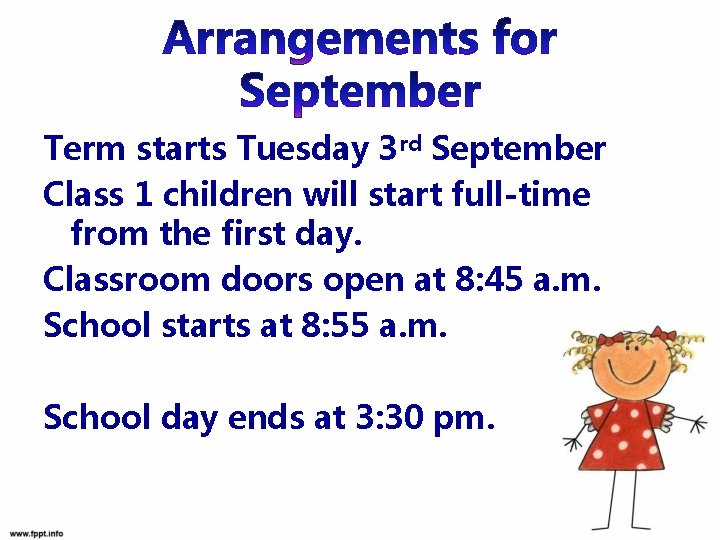 Term starts Tuesday 3 rd September Class 1 children will start full-time from the
