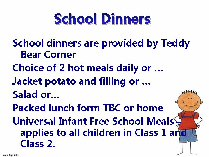 School Dinners School dinners are provided by Teddy Bear Corner Choice of 2 hot