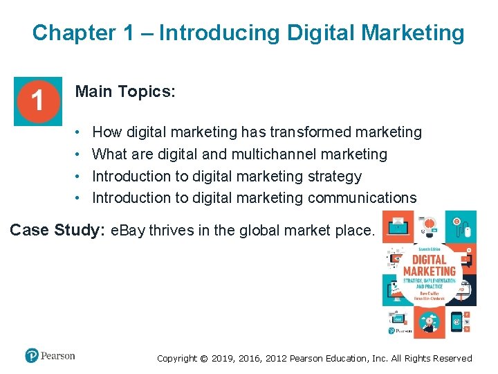 Chapter 1 – Introducing Digital Marketing Main Topics: • • How digital marketing has