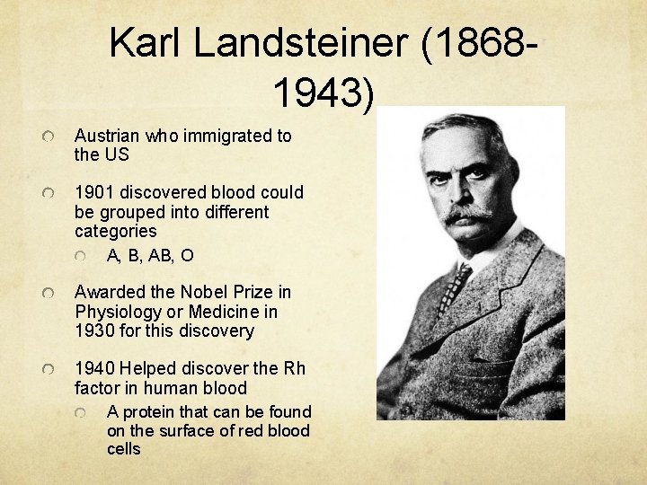 Karl Landsteiner (18681943) Austrian who immigrated to the US 1901 discovered blood could be Karl Landsteiner (18681943) Austrian who immigrated to the US 1901 discovered blood could be