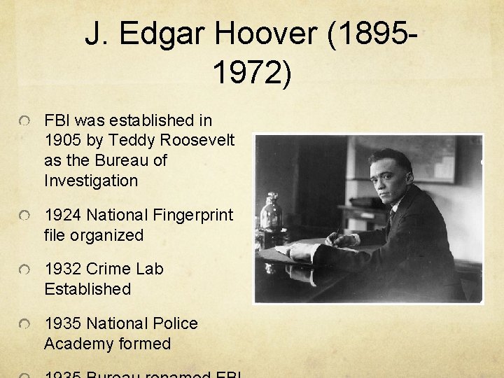 J. Edgar Hoover (18951972) FBI was established in 1905 by Teddy Roosevelt as the J. Edgar Hoover (18951972) FBI was established in 1905 by Teddy Roosevelt as the