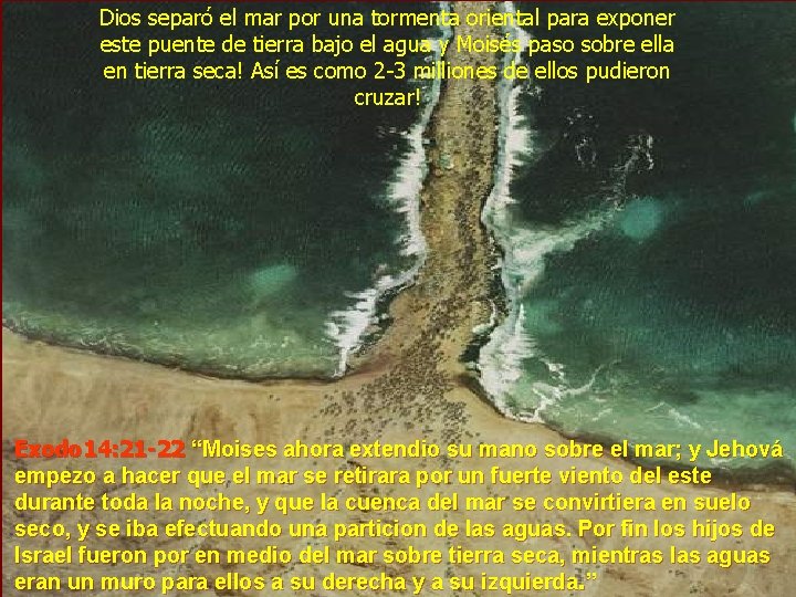 Dios separó el mar por una tormenta oriental para exponer este puente de tierra Dios separó el mar por una tormenta oriental para exponer este puente de tierra