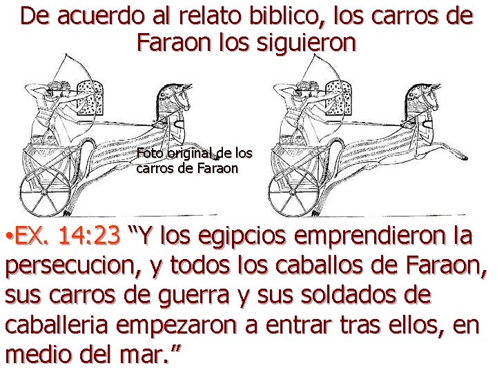 De acuerdo al relato biblico, los carros de Faraon los siguieron Foto original de De acuerdo al relato biblico, los carros de Faraon los siguieron Foto original de