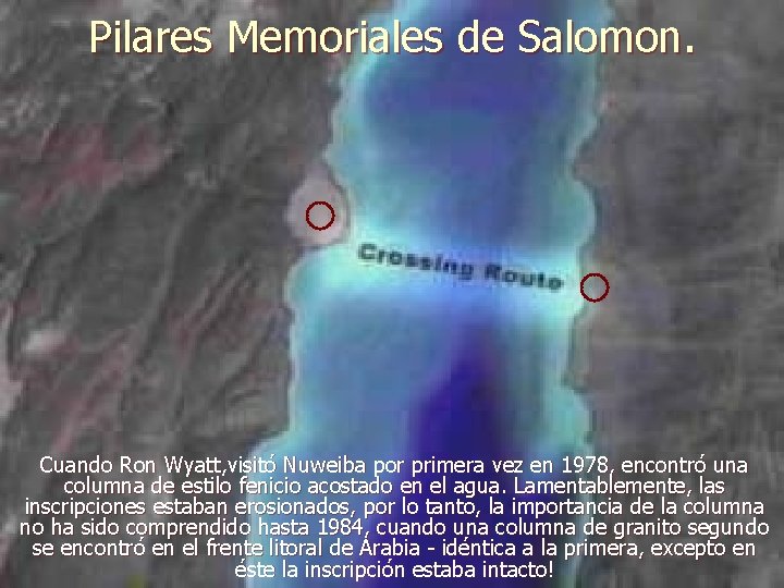 Pilares Memoriales de Salomon. Cuando Ron Wyatt, visitó Nuweiba por primera vez en 1978, Pilares Memoriales de Salomon. Cuando Ron Wyatt, visitó Nuweiba por primera vez en 1978,