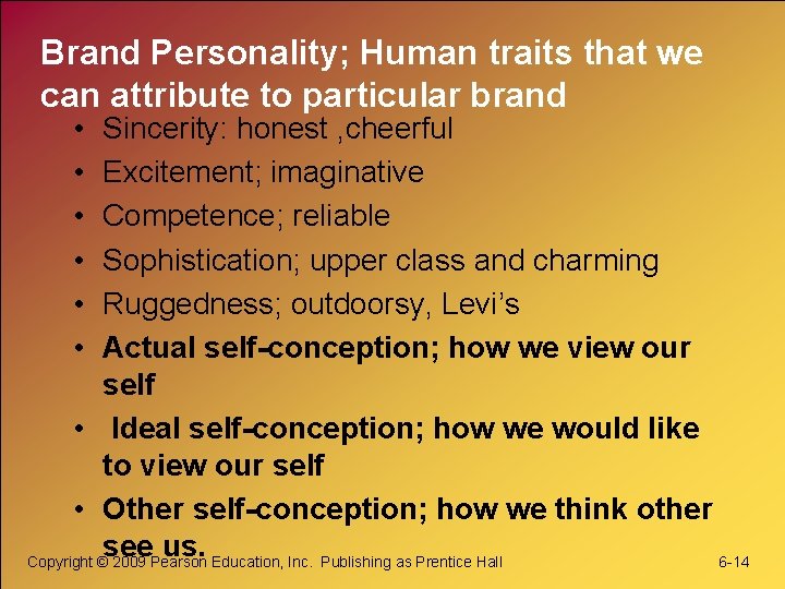 Brand Personality; Human traits that we can attribute to particular brand • • • Brand Personality; Human traits that we can attribute to particular brand • • •