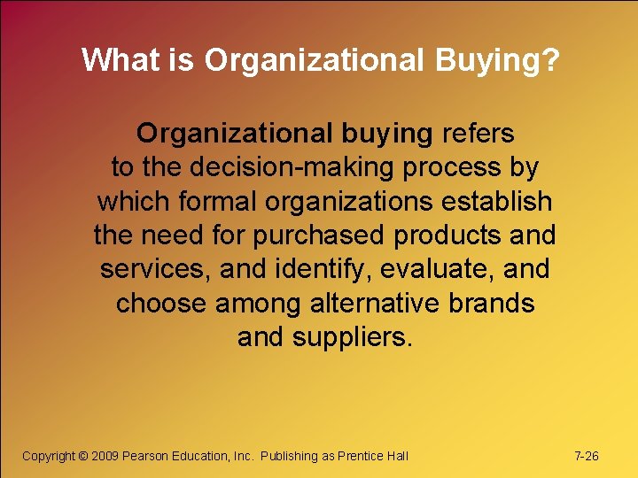 What is Organizational Buying? Organizational buying refers to the decision-making process by which formal
