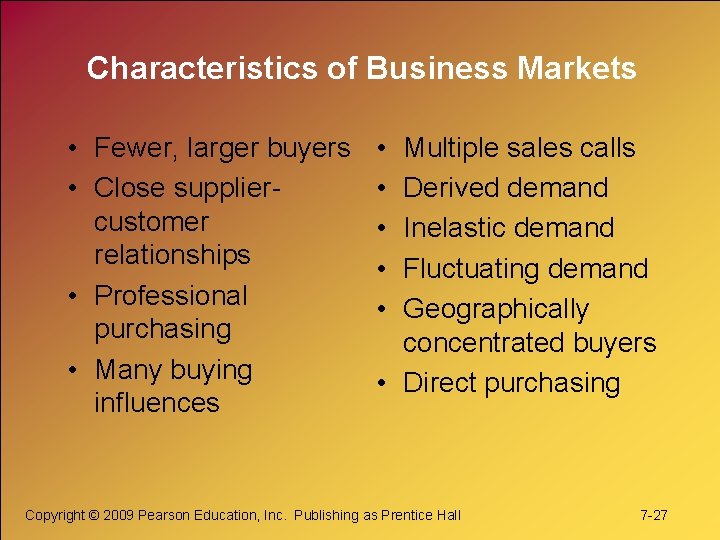 Characteristics of Business Markets • Fewer, larger buyers • • Close supplier • customer Characteristics of Business Markets • Fewer, larger buyers • • Close supplier • customer