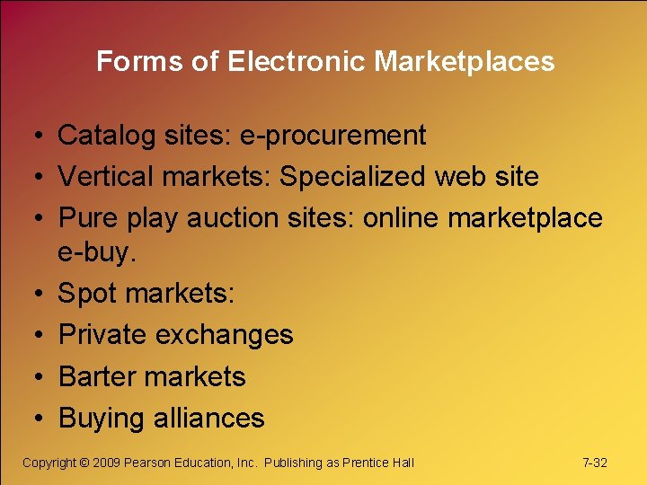 Forms of Electronic Marketplaces • Catalog sites: e-procurement • Vertical markets: Specialized web site