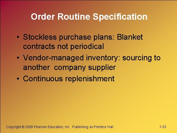 Order Routine Specification • Stockless purchase plans: Blanket contracts not periodical • Vendor-managed inventory: Order Routine Specification • Stockless purchase plans: Blanket contracts not periodical • Vendor-managed inventory: