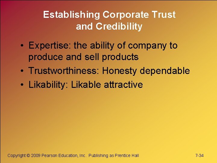 Establishing Corporate Trust and Credibility • Expertise: the ability of company to produce and