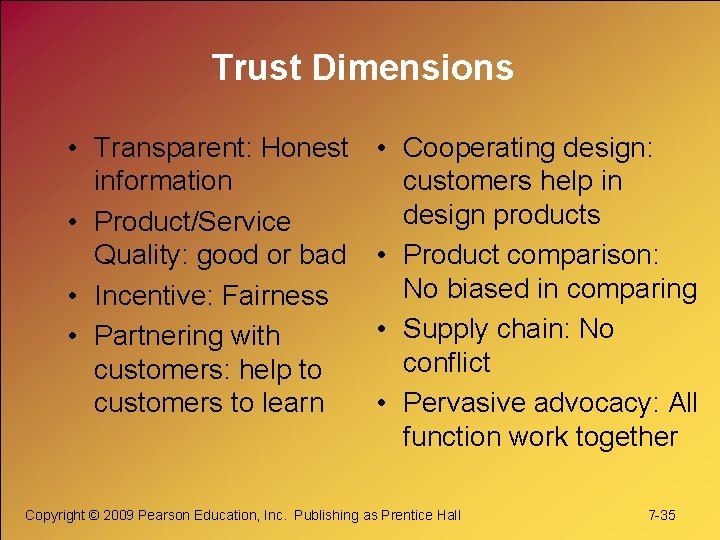 Trust Dimensions • Transparent: Honest information • Product/Service Quality: good or bad • Incentive: