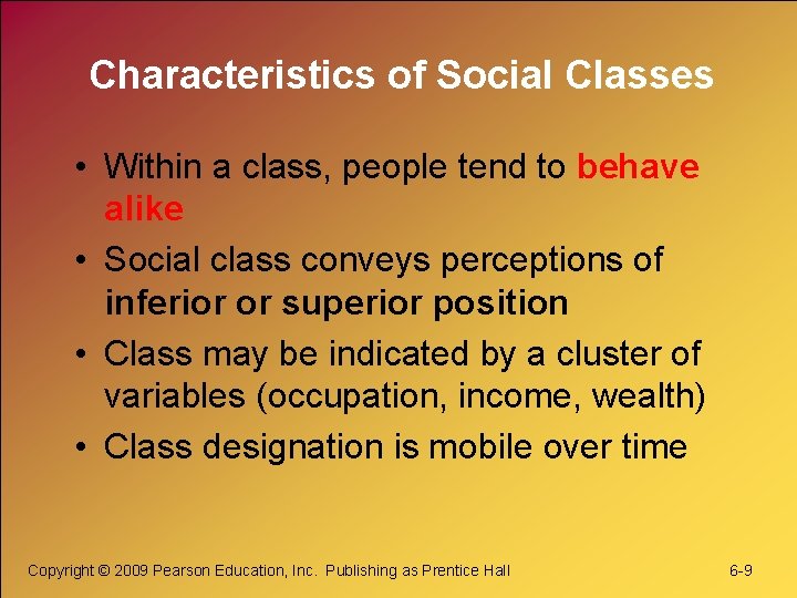 Characteristics of Social Classes • Within a class, people tend to behave alike •