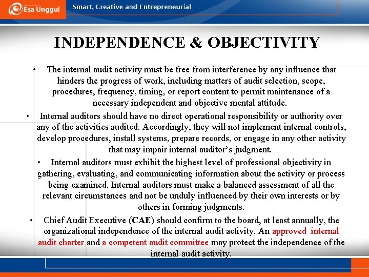 INDEPENDENCE & OBJECTIVITY • The internal audit activity must be free from interference by