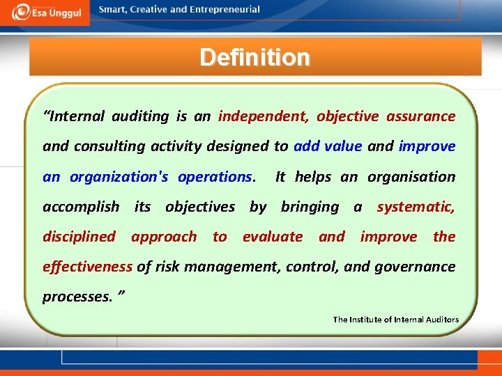 Definition “Internal auditing is an independent, objective assurance and consulting activity designed to add