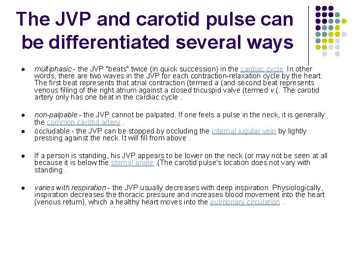 The JVP and carotid pulse can be differentiated several ways l multiphasic - the