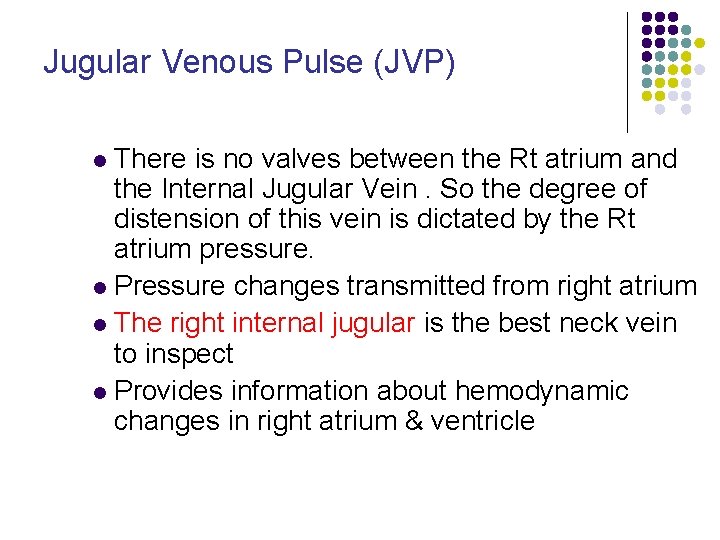 Jugular Venous Pulse (JVP) There is no valves between the Rt atrium and the