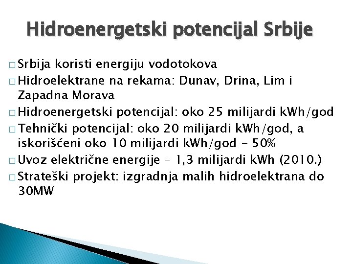 Hidroenergetski potencijal Srbije � Srbija koristi energiju vodotokova � Hidroelektrane na rekama: Dunav, Drina,