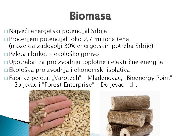 Biomasa � Najveći energetski potencijal Srbije � Procenjeni potencijal: oko 2, 7 miliona tena
