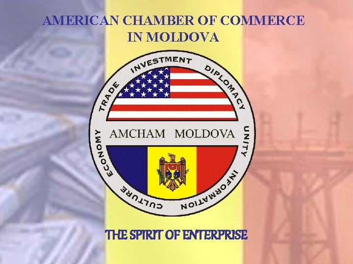 AMERICAN CHAMBER OF COMMERCE IN MOLDOVA THE SPIRIT OF ENTERPRISE 