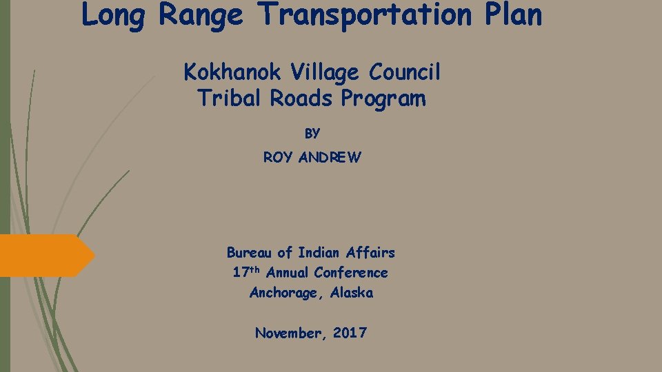 Long Range Transportation Plan Kokhanok Village Council Tribal Roads Program BY ROY ANDREW Bureau