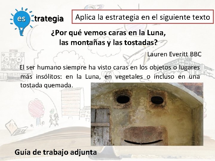 Aplica la estrategia en el siguiente texto ¿Por qué vemos caras en la Luna,