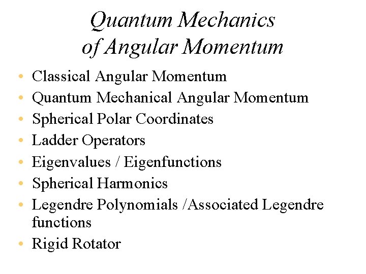 Quantum Mechanics of Angular Momentum • • Classical Angular Momentum Quantum Mechanical Angular Momentum