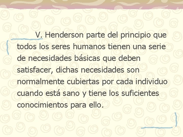 V. Henderson parte del principio que todos los seres humanos tienen una serie de