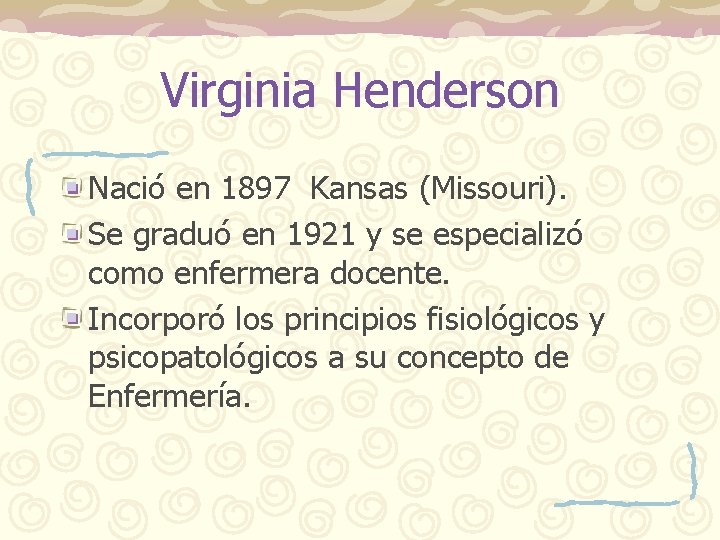 Virginia Henderson Nació en 1897 Kansas (Missouri). Se graduó en 1921 y se especializó