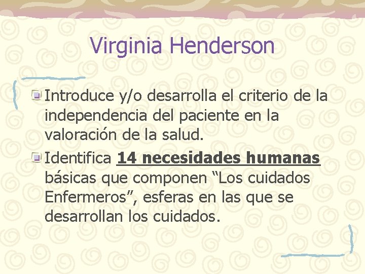 Virginia Henderson Introduce y/o desarrolla el criterio de la independencia del paciente en la