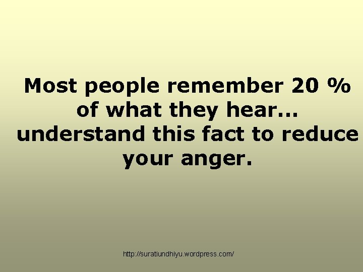 Most people remember 20 % of what they hear. . . understand this fact Most people remember 20 % of what they hear. . . understand this fact