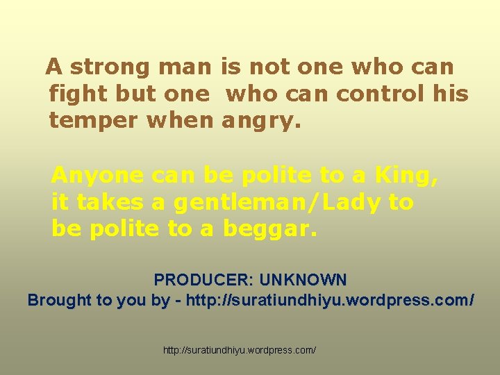 A strong man is not one who can fight but one who can control A strong man is not one who can fight but one who can control
