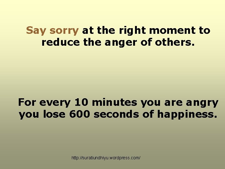 Say sorry at the right moment to reduce the anger of others. For every Say sorry at the right moment to reduce the anger of others. For every