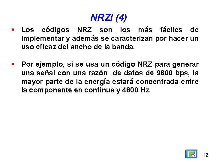 NRZI (4) Los códigos NRZ son los más fáciles de implementar y además se NRZI (4) Los códigos NRZ son los más fáciles de implementar y además se