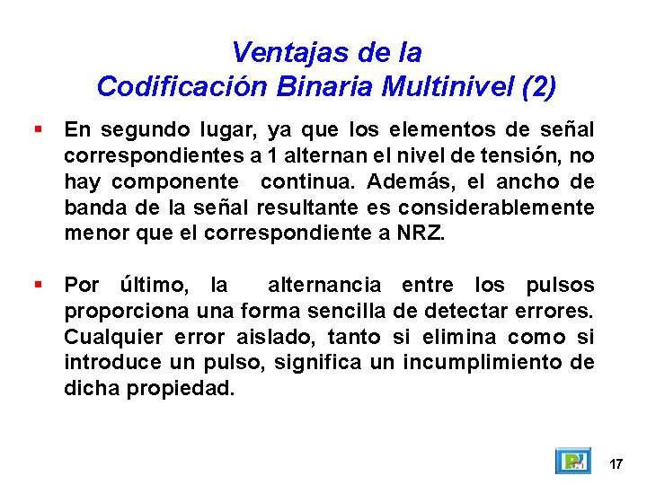 Ventajas de la Codificación Binaria Multinivel (2) En segundo lugar, ya que los elementos Ventajas de la Codificación Binaria Multinivel (2) En segundo lugar, ya que los elementos