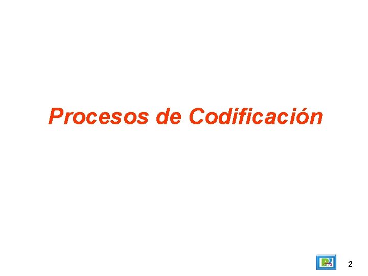Procesos de Codificación 2 Procesos de Codificación 2